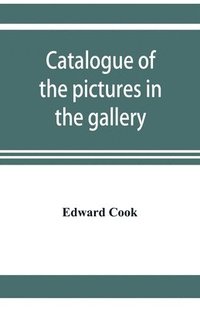 bokomslag Catalogue of the pictures in the gallery of Alleyn's College of God's Gift at Dulwich with biographical notices of the painters