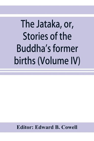 bokomslag The Ja&#772;taka, or, Stories of the Buddha's former births (Volume IV)