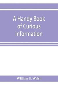 bokomslag A handy book of curious information