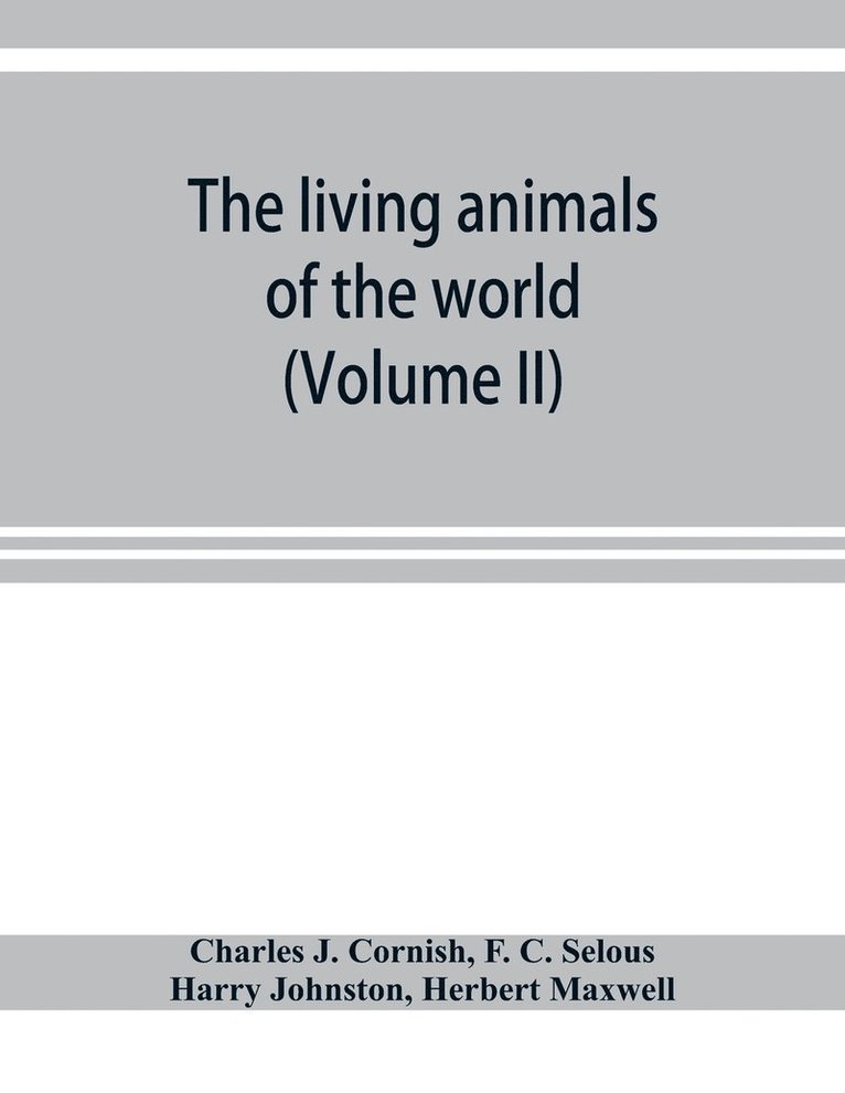 The living animals of the world; a popular natural history with one thousand illustrations (Volume II) 1