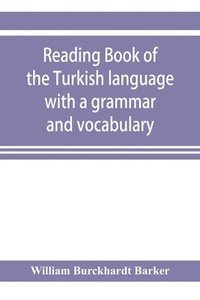 bokomslag Reading book of the Turkish language with a grammar and vocabulary