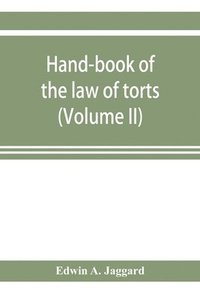 bokomslag Hand-book of the law of torts (Volume II)