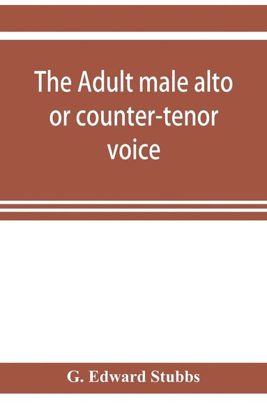 bokomslag The adult male alto or counter-tenor voice