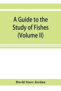 bokomslag guide to the study of fishes (Volume II)