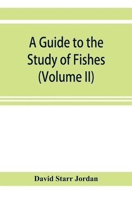 bokomslag guide to the study of fishes (Volume II)