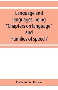 bokomslag Language and languages, being Chapters on language and Families of speech