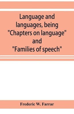 Language and languages, being &quot;Chapters on language&quot; and &quot;Families of speech&quot; 1