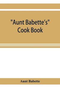 bokomslag Aunt Babette's cook book