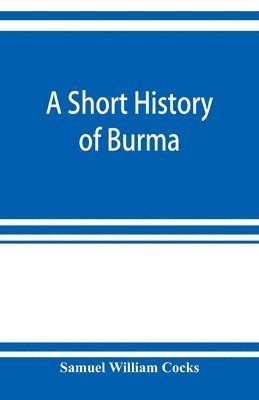 A short history of Burma 1