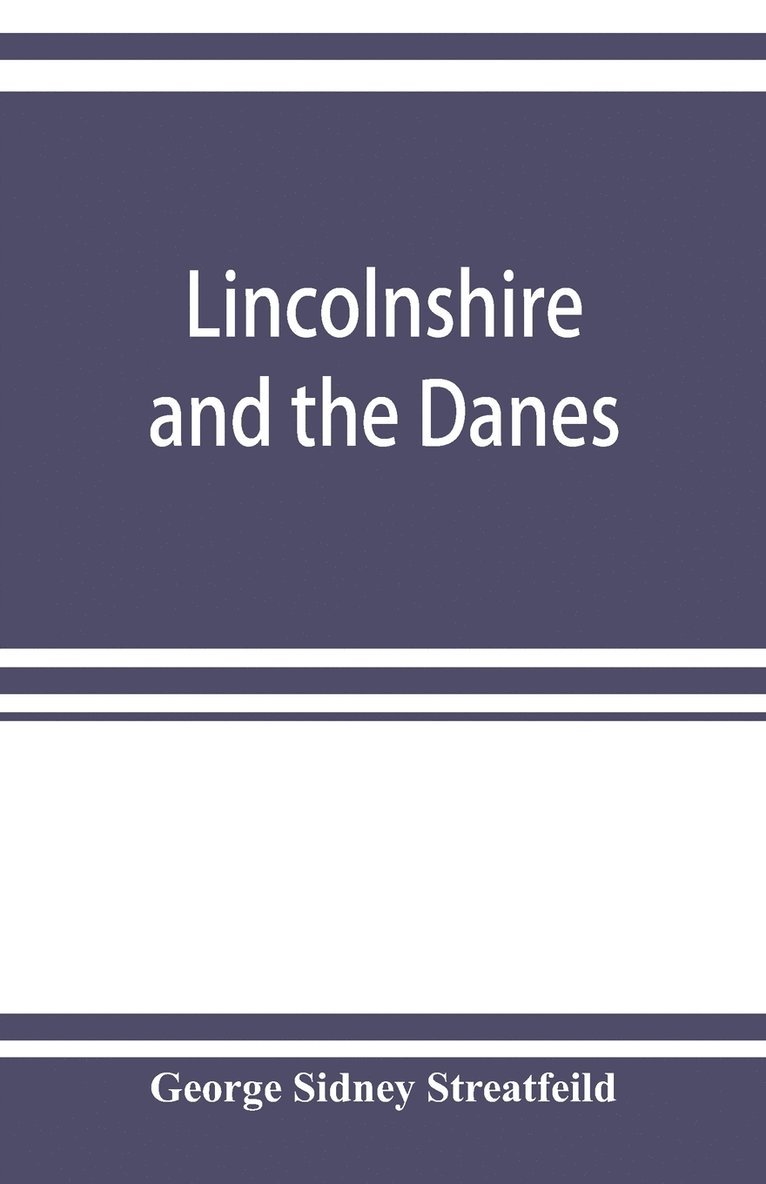 George Sidney Streatfeild, George Sidney Streatfeild - Lincolnshire and the Danes, Häftad