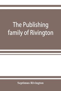 bokomslag The publishing family of Rivington