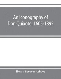 bokomslag An iconography of Don Quixote. 1605-1895