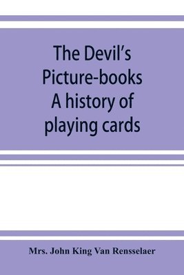 devil's picture-books. A history of playing cards