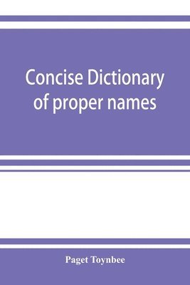 Paget Toynbee - Concise dictionary of proper names and notable matters in the works of Dante, Häftad