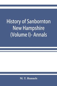 bokomslag History of Sanbornton, New Hampshire (Volume I)- Annals