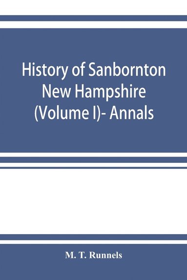 bokomslag History of Sanbornton, New Hampshire (Volume I)- Annals