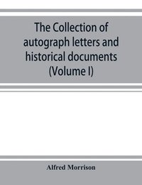 bokomslag The collection of autograph letters and historical documents (Volume I)