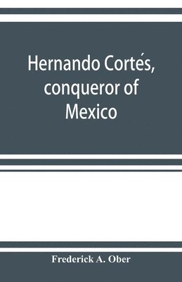 bokomslag Hernando Corte?s, conqueror of Mexico