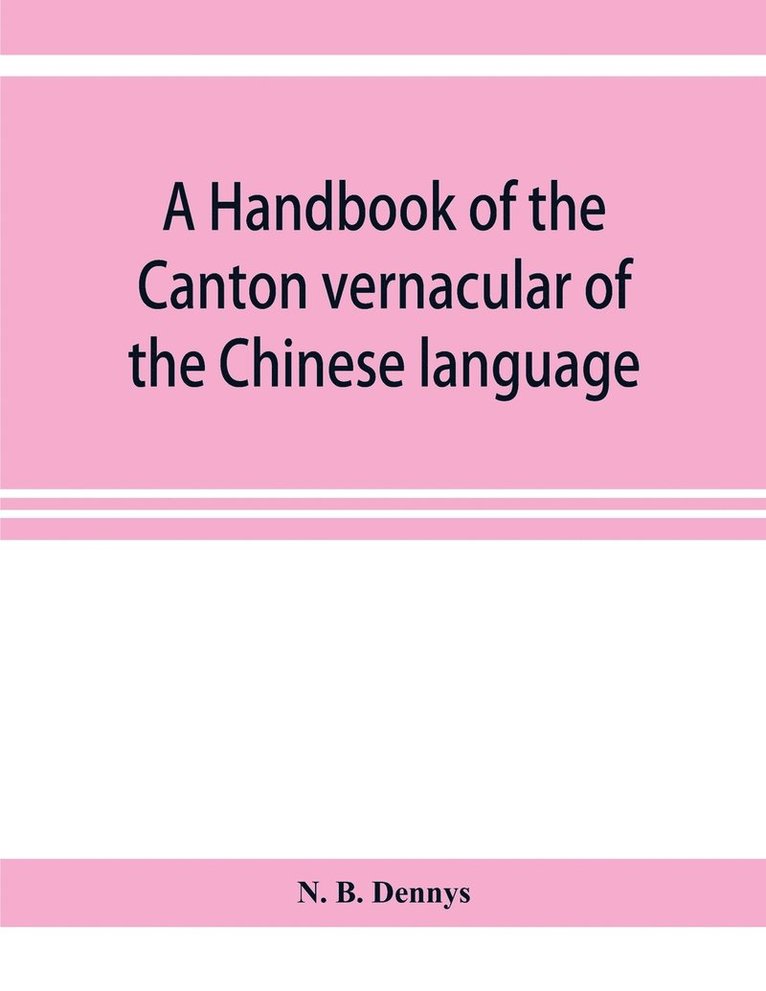 A handbook of the Canton vernacular of the Chinese language 1