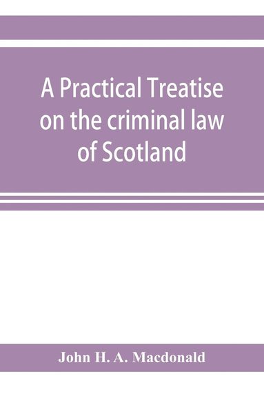 bokomslag practical treatise on the criminal law of Scotland