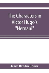 bokomslag Characters in Victor Hugo's "Hernani"