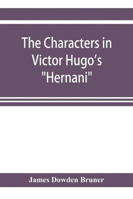 bokomslag The Characters in Victor Hugo's Hernani