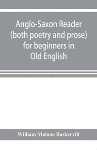 bokomslag Anglo-Saxon reader (both poetry and prose) for beginners in Old English