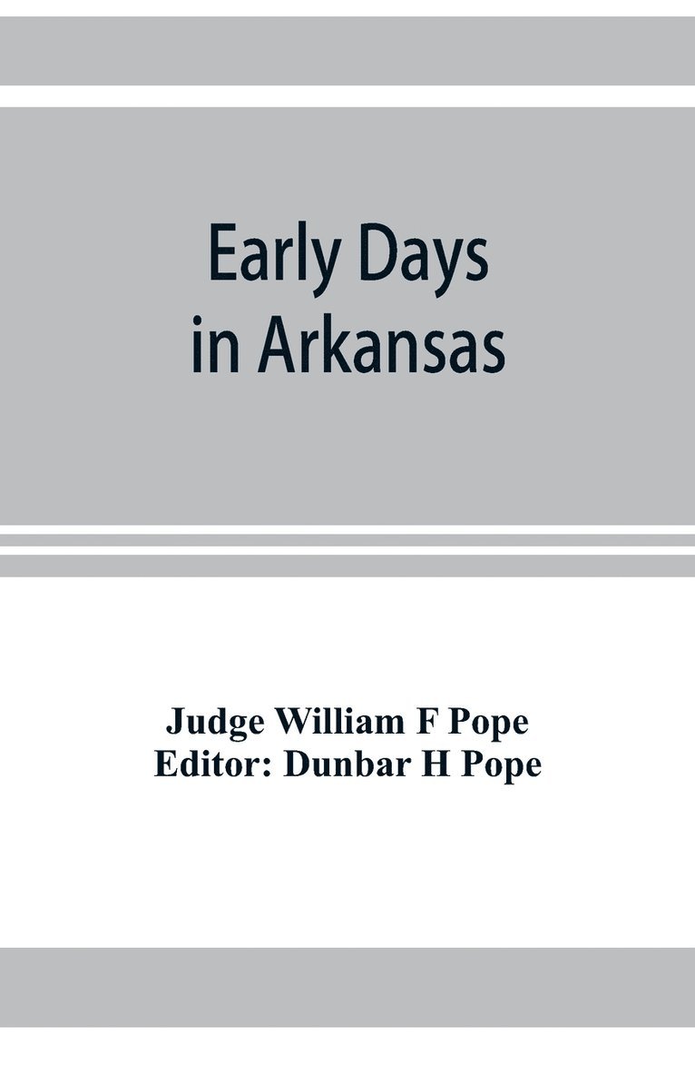 Early days in Arkansas; being for the most part the personal recollections of an old settler 1