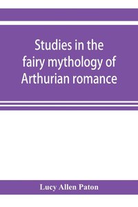 bokomslag Studies in the fairy mythology of Arthurian romance