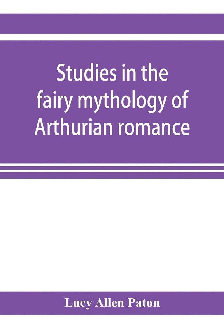 Lucy Allen Paton, Lucy Allen Paton - Studies in the fairy mythology of Arthurian romance, Häftad