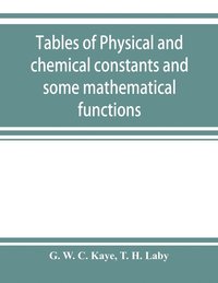 bokomslag Tables of Physical and Chemical Constants and Some Mathematical Functi