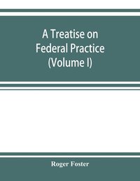 bokomslag A treatise on federal practice