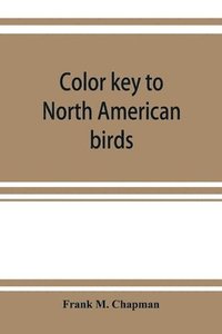 bokomslag Color key to North American birds; with bibliographical appendix
