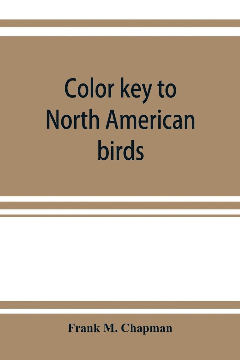 Color key to North American birds; with bibliographical appendix 1