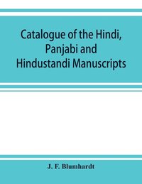 bokomslag Catalogue of the Hindi, Panjabi and Hindustandi manuscripts in the library of the British museum