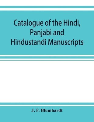 Catalogue of the Hindi, Panjabi and Hindustandi manuscripts in the library of the British museum 1