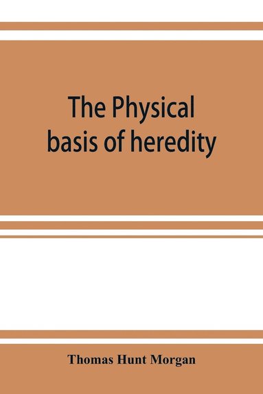 bokomslag The physical basis of heredity