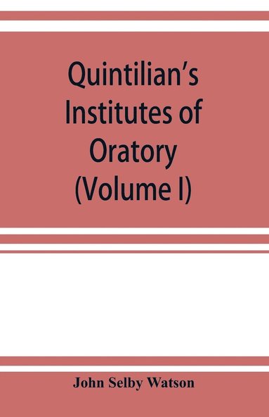 bokomslag Quintilian's Institutes of oratory; or, Education of an orator. In twelve books (Volume I)