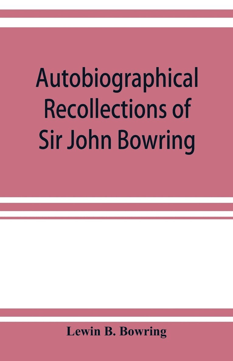 Autobiographical recollections of Sir John Bowring 1