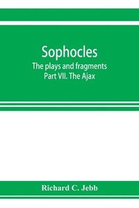 bokomslag Sophocles; The plays and fragments Part VII. The Ajax