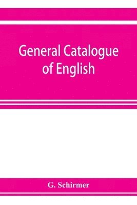 bokomslag General catalogue of English, German, and French musical literature and theoretical works; preceded by a supplement of publications to 1906