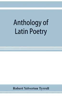 Robert Yelverton Tyrrell - Anthology of Latin poetry, Häftad