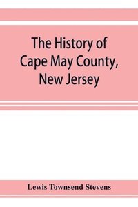 bokomslag history of Cape May County, New Jersey