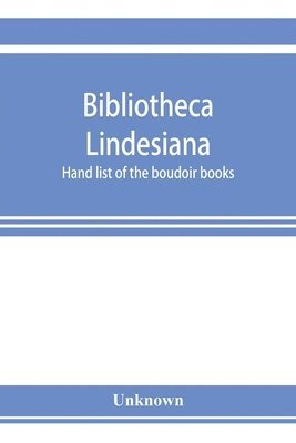 bokomslag Bibliotheca Lindesiana. Hand list of the boudoir books