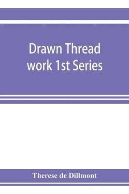 Therese de Dillmont, Therese De Dillmont - Drawn thread work 1st Series, Häftad