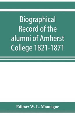 bokomslag Biographical record of the alumni of Amherst College 1821-1871