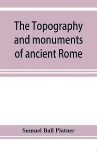 bokomslag topography and monuments of ancient Rome