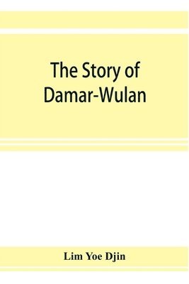 The story of Damar-Wulan, the most popular legend of Indonesia (illustrated) & Lady of the South Sea (Nji Lara Kidul) 1