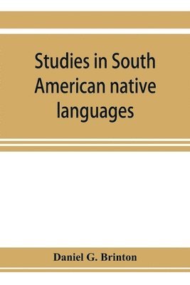 bokomslag Studies in South American native languages. From mss. and rare printed sources