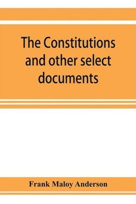 bokomslag constitutions and other select documents illustrative of the history of France, 1789-1907